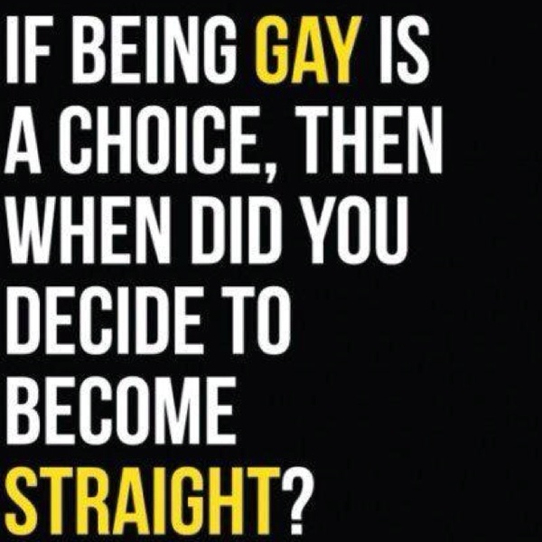 If being gay is a choice